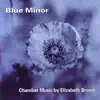 Elizabeth Brown - Blue Minor: Chamber Music by Elizabeth Brown